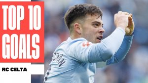 10 گل برتر سلتاویگو در لالیگا فصل 25-2024