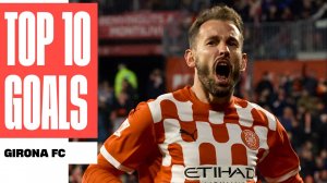 10 گل برتر خیرونا در لالیگا فصل 25-2024